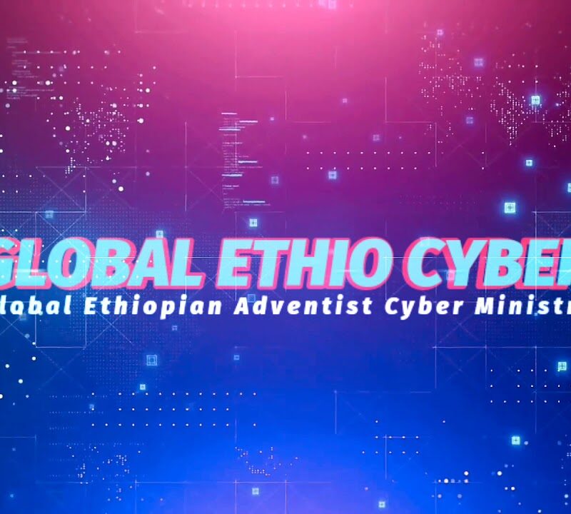 Global Ethiopian Adventist Cyber Ministry (GEACM) Intro